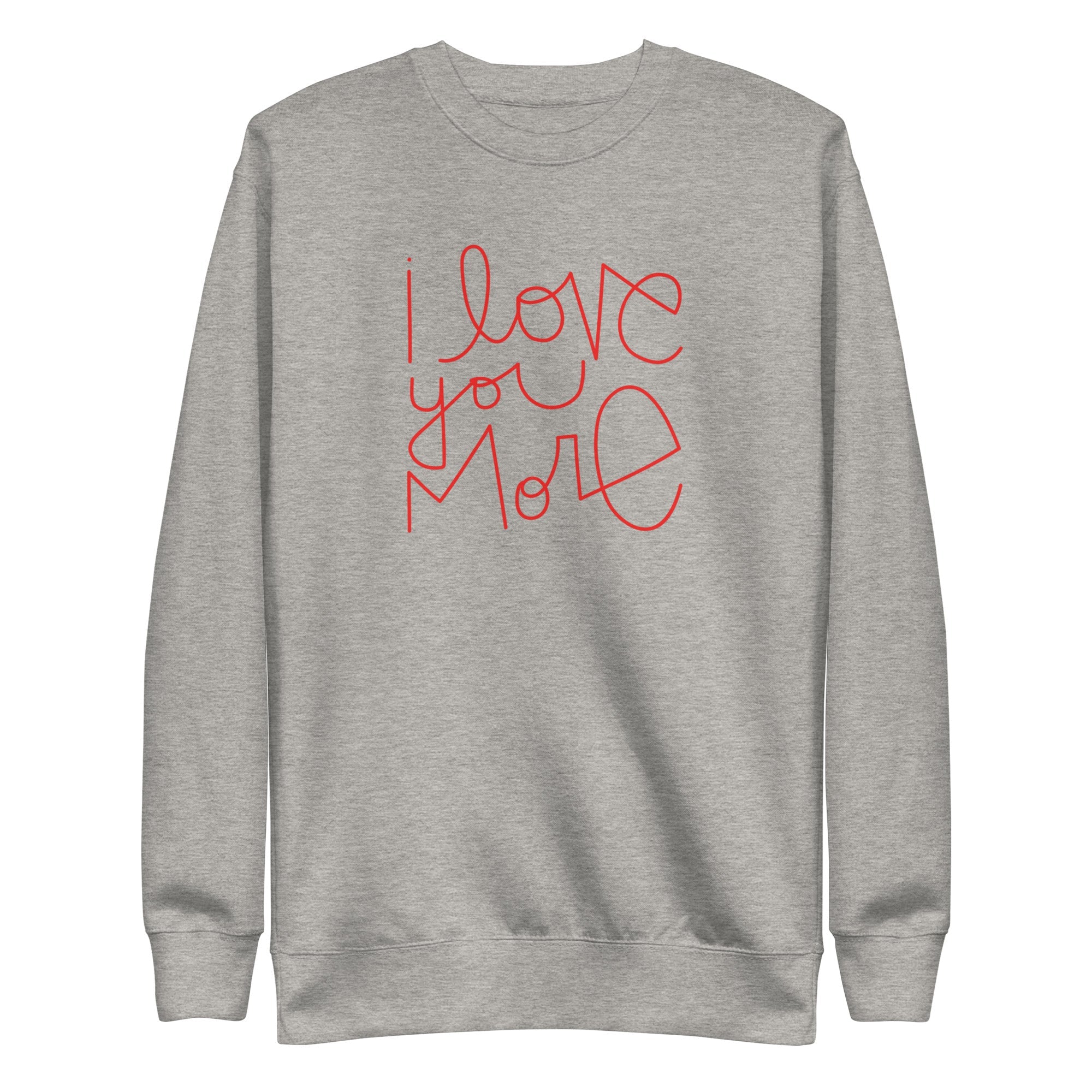 I Love You More | Premium Adult Sweatshirt - Tenth & Pine - Adult Sweatshirt - S - Carbon Grey