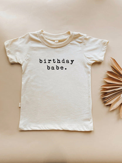 Birthday Babe, Organic, Tee, Toddler, Baby, Boy, Girl, Kids, Clothes, Outfit, Unisex, Gender Neutral, Organic Cotton, Quote, Laurel - Tenth &amp; Pine - 12 - 18 months