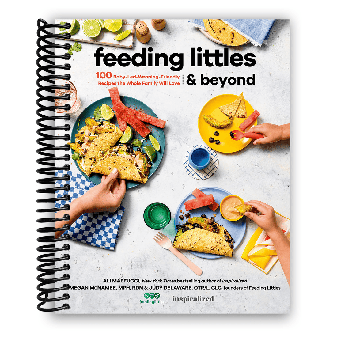 Feeding Littles and Beyond: 100 Baby - Led - Weaning - Friendly Recipes the Whole Family Will Love (Spiral Bound) - Tenth &amp; Pine - Spiral Bound - Lay it Flat Publishing Group