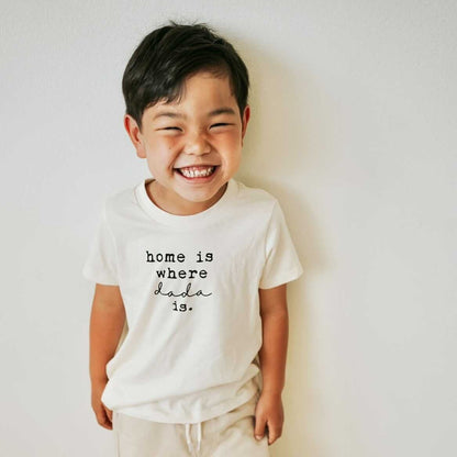 Home is Where Dada Is - Organic Cotton Kids Tee - Tenth &amp; Pine - Short Sleeve Tee - 12 - 18M