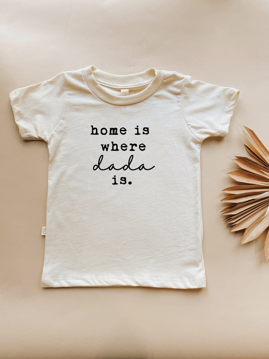 Home is Where Dada Is - Organic Cotton Kids Tee - Tenth &amp; Pine - Short Sleeve Tee - 12 - 18M