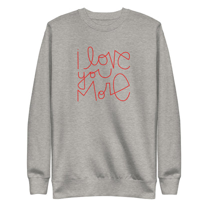 I Love You More | Premium Adult Sweatshirt - Tenth &amp; Pine - Adult Sweatshirt - S - Carbon Grey