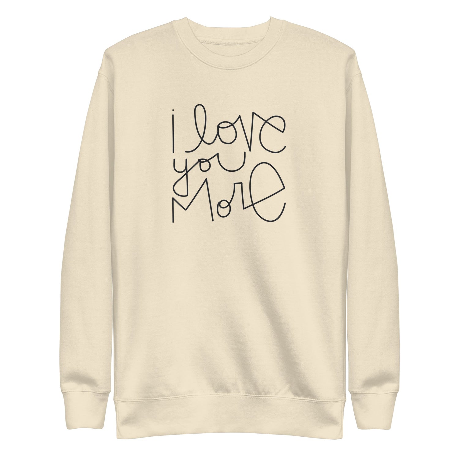 I Love You More | Premium Adult Sweatshirt - Tenth &amp; Pine - Adult Sweatshirt - S - Bone