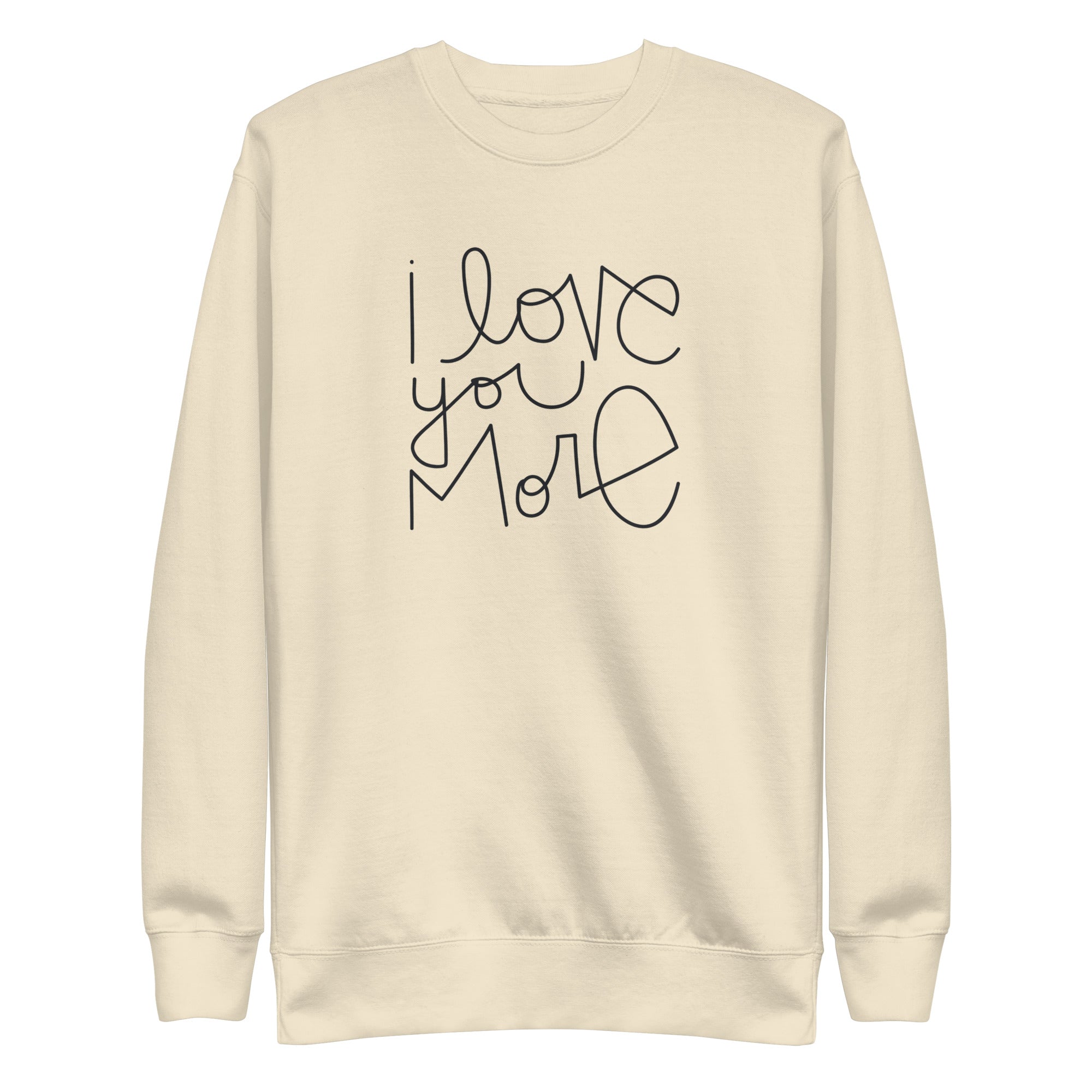 I Love You More | Premium Adult Sweatshirt - Tenth &amp; Pine - Adult Sweatshirt - S - Bone