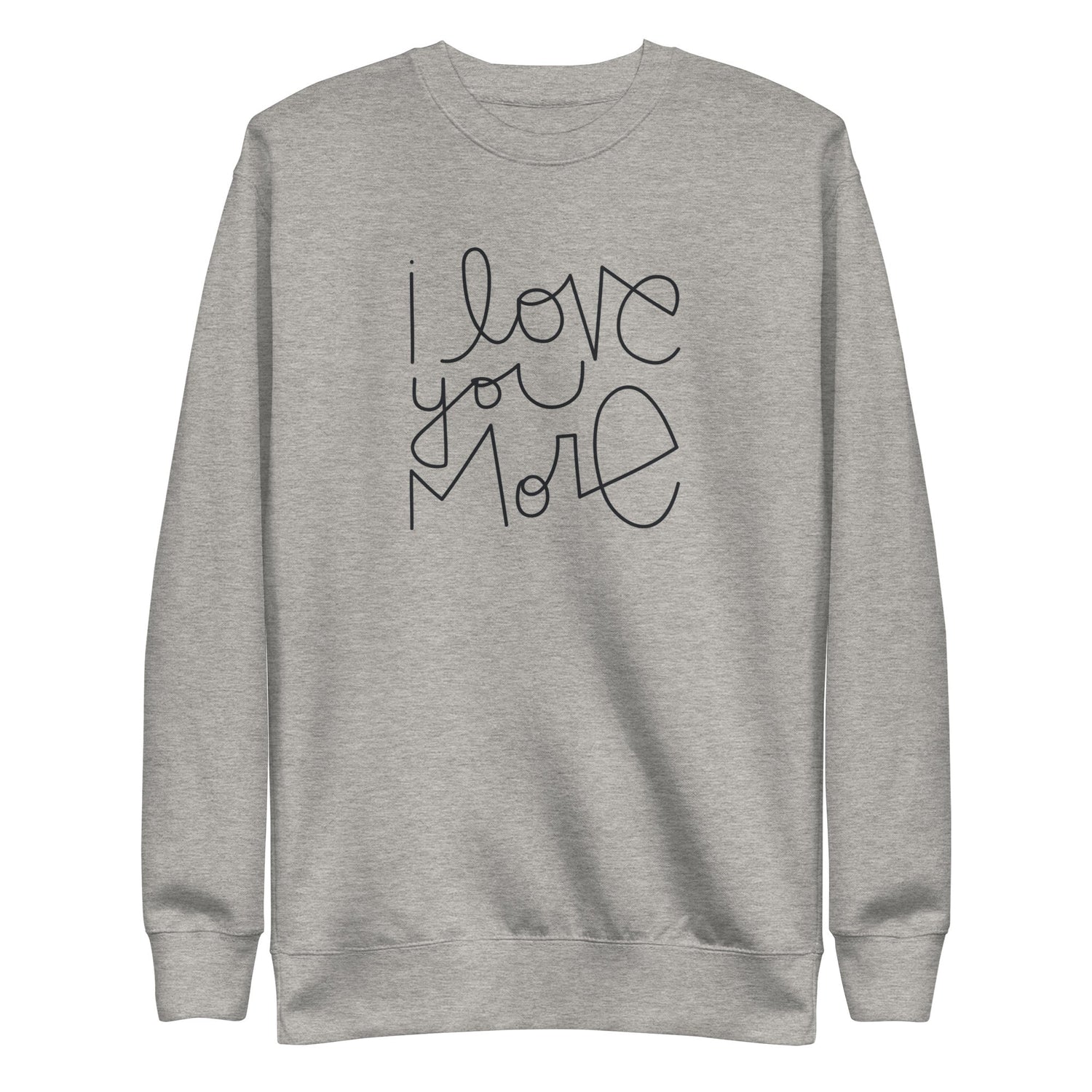 I Love You More | Premium Adult Sweatshirt - Tenth &amp; Pine - Adult Sweatshirt - S - Carbon Grey