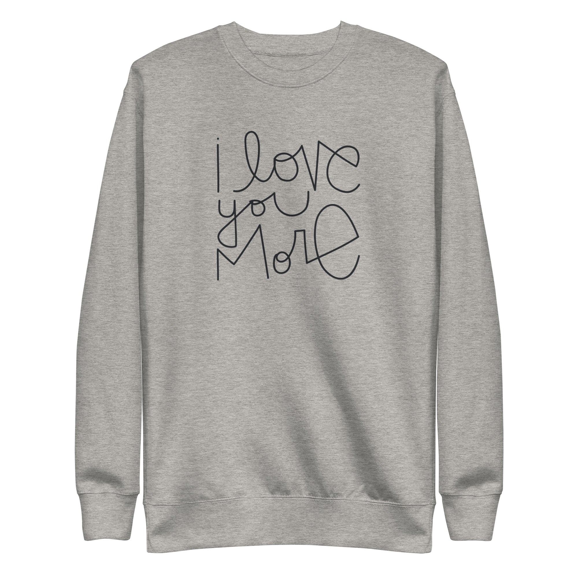 I Love You More | Premium Adult Sweatshirt - Tenth &amp; Pine - Adult Sweatshirt - S - Carbon Grey