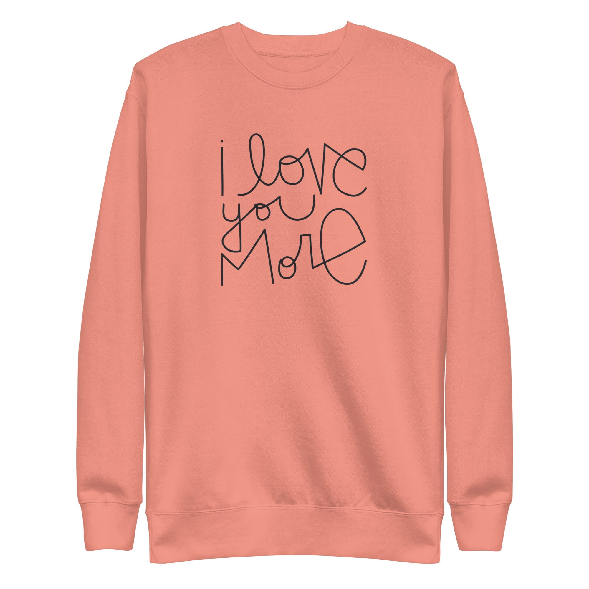I Love You More | Premium Adult Sweatshirt - Tenth &amp; Pine - Adult Sweatshirt - S - Dusty Rose