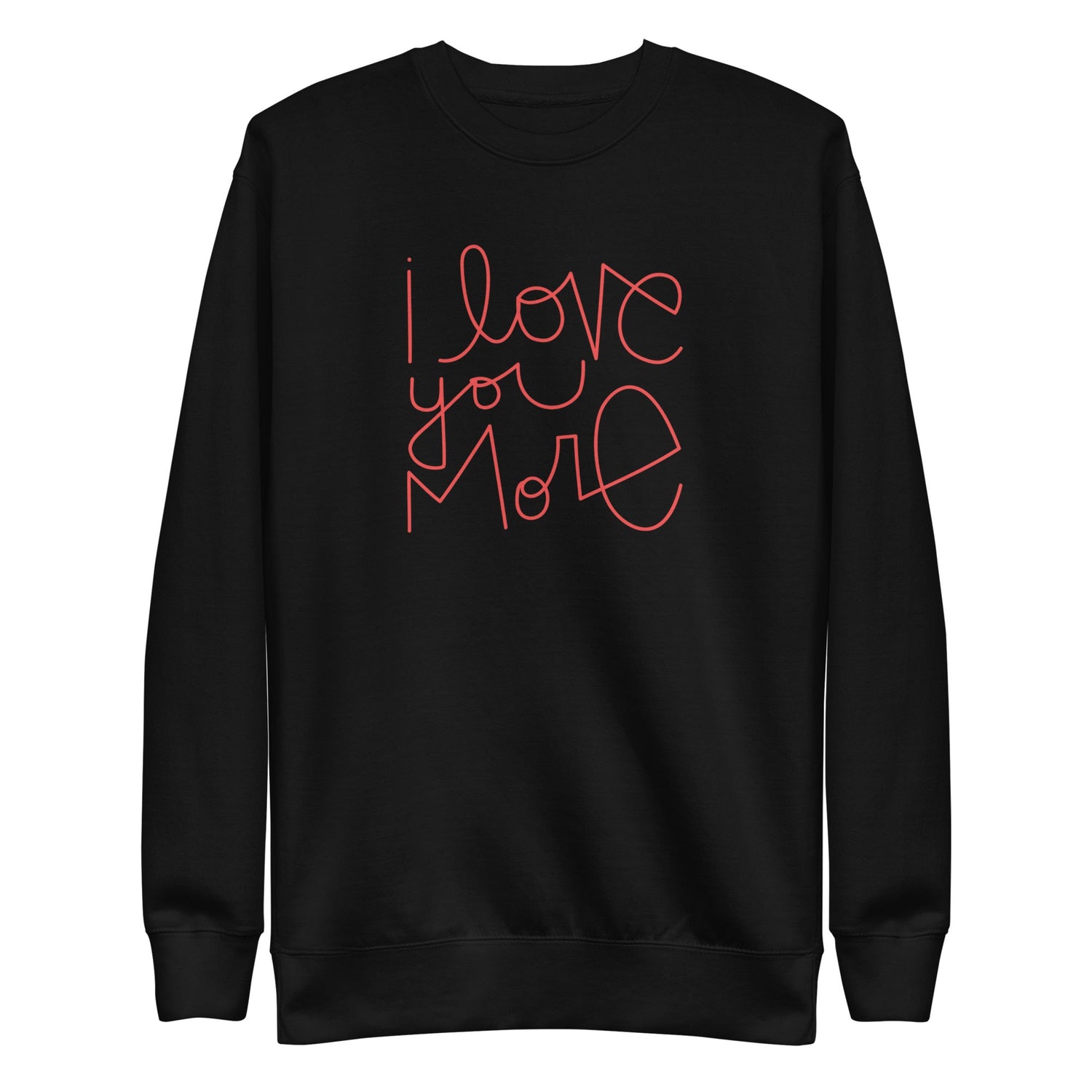 I Love You More | Premium Adult Sweatshirt - Tenth &amp; Pine - Adult Sweatshirt - S - Black