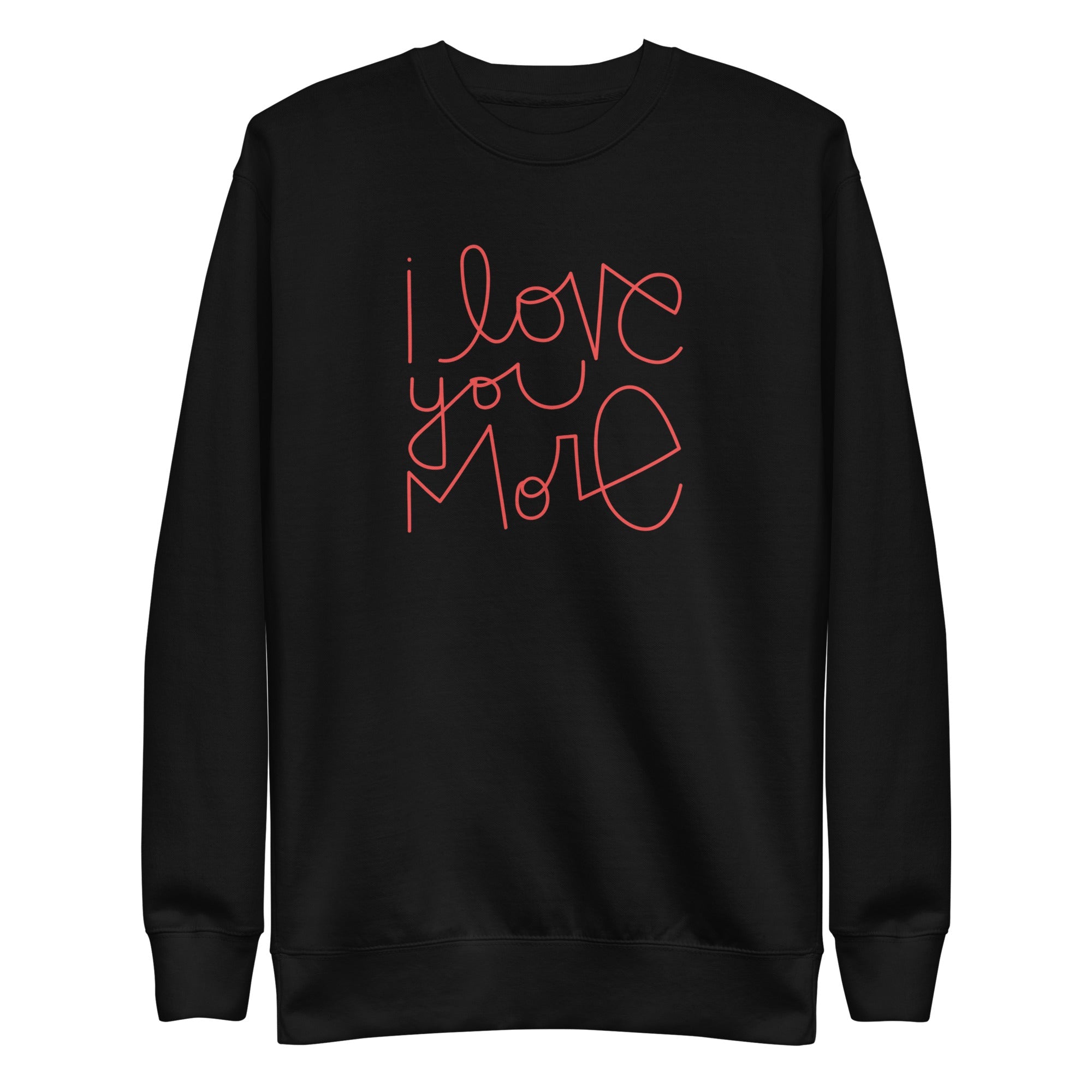 I Love You More | Premium Adult Sweatshirt - Tenth &amp; Pine - Adult Sweatshirt - S - Black