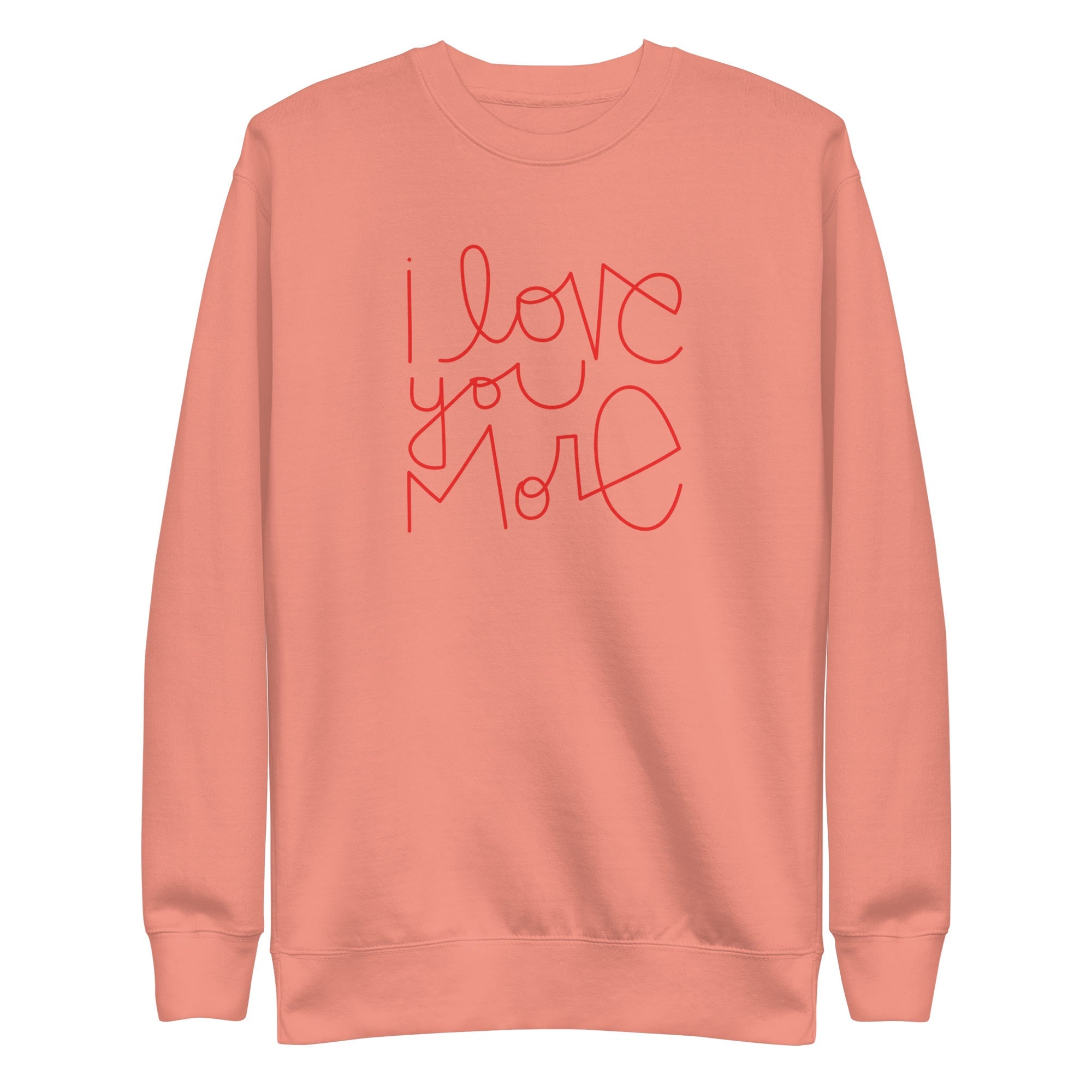 I Love You More | Premium Adult Sweatshirt - Tenth &amp; Pine - Adult Sweatshirt - S - Dusty Rose