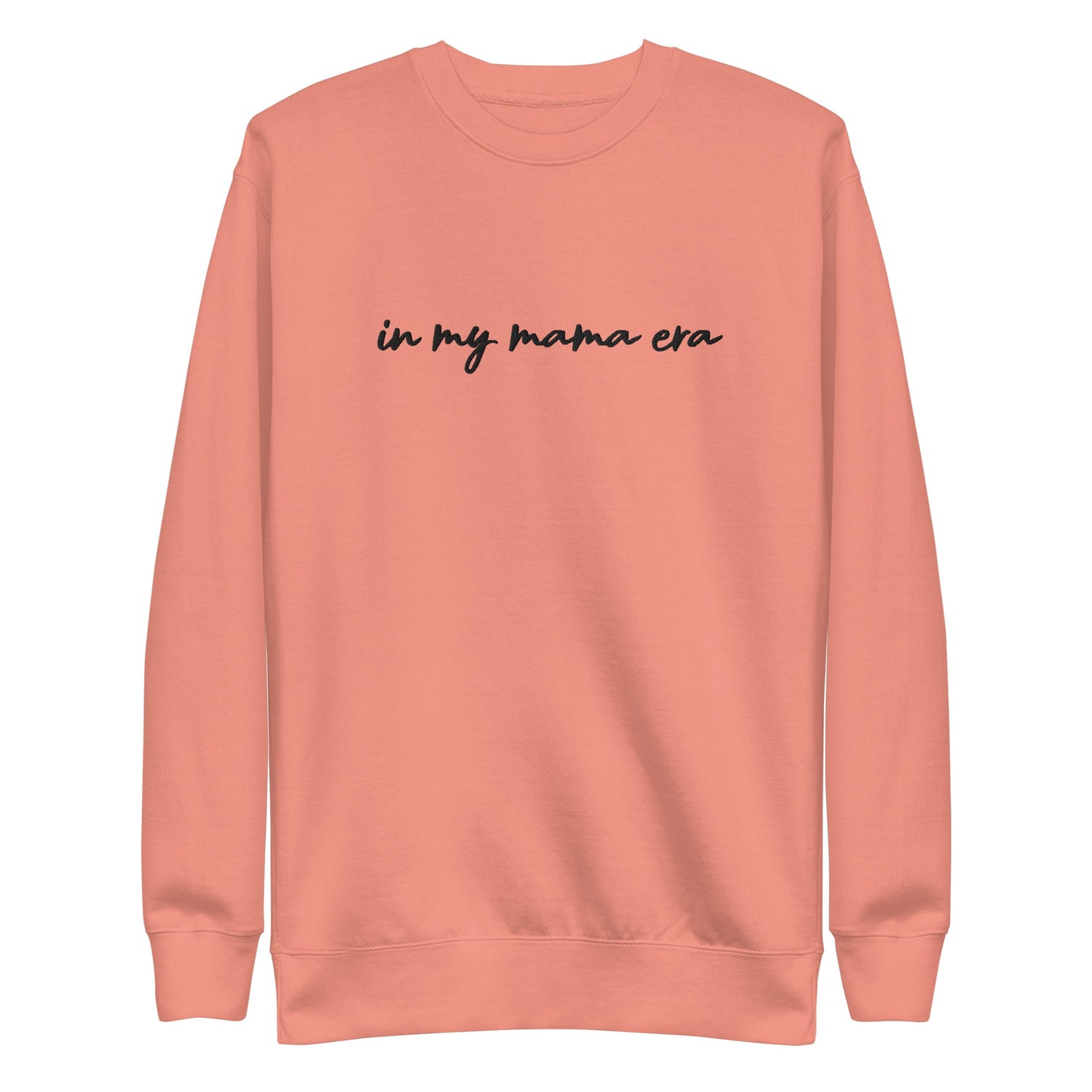 In my mama era Embroidered | Premium Adult Sweatshirt - Tenth &amp; Pine - S - Dusty Rose