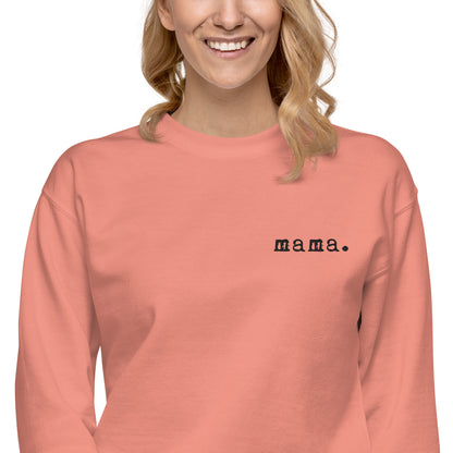 Mama. Embroidered |  Premium Adult Sweatshirt
